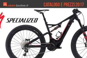 Il catalogo e il listino prezzi 2017 delle bici elettriche Specialized